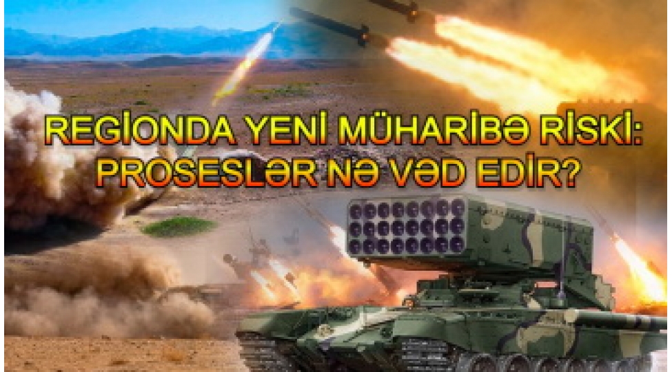 regionda-yeni-muharibe-riski-prosesler-ne-ved-edir-tehlilvideo