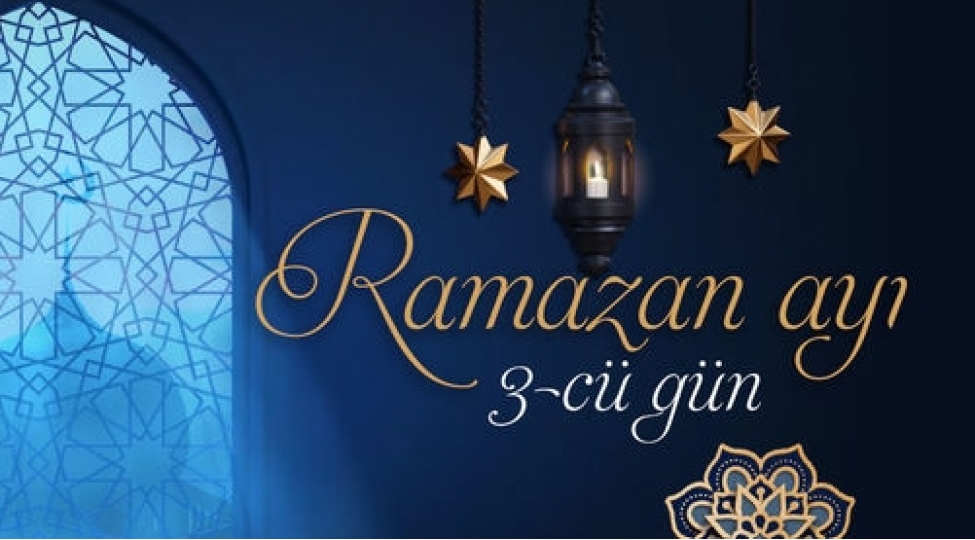 Ramazan ayının üçüncü gününü: