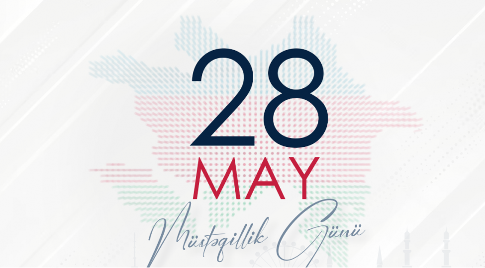 28 May – Müstəqillik Günümüzdür