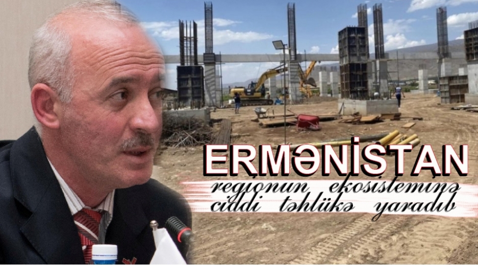 beynelxalq-teshkilatlara-muraciet-edirik-ki-ermenistani-ekoloji-konvensiyalara-emel-etmeye-chagirsinlar-chingiz-ramazanli