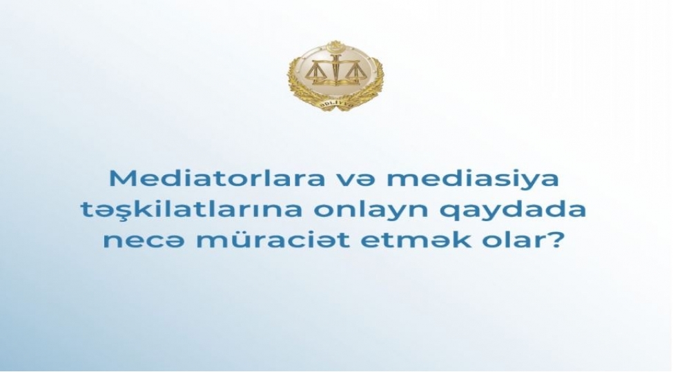 mediatorlara-ve-mediasiya-teshkilatlarina-onlayn-qaydada-nece-muraciet-etmek-olar-video