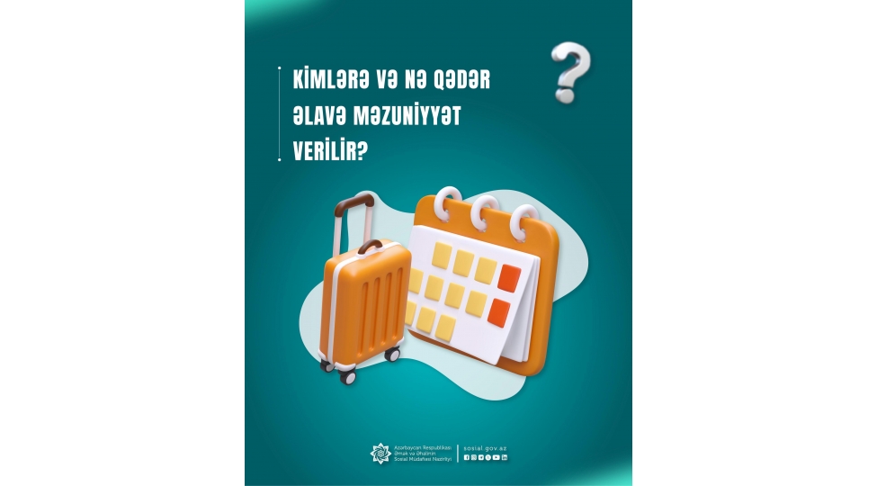 kimlere-ve-ne-qeder-elave-mezuniyyet-verilir