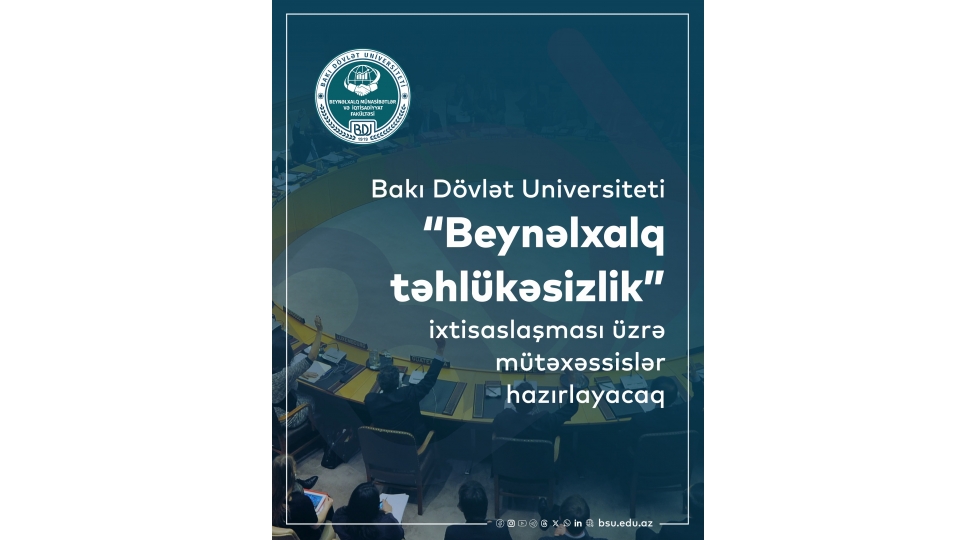 bdu-da-beynelxalq-tehlukesizlik-ixtisaslashmasi-uzre-mutexessisler-hazirlanacaq