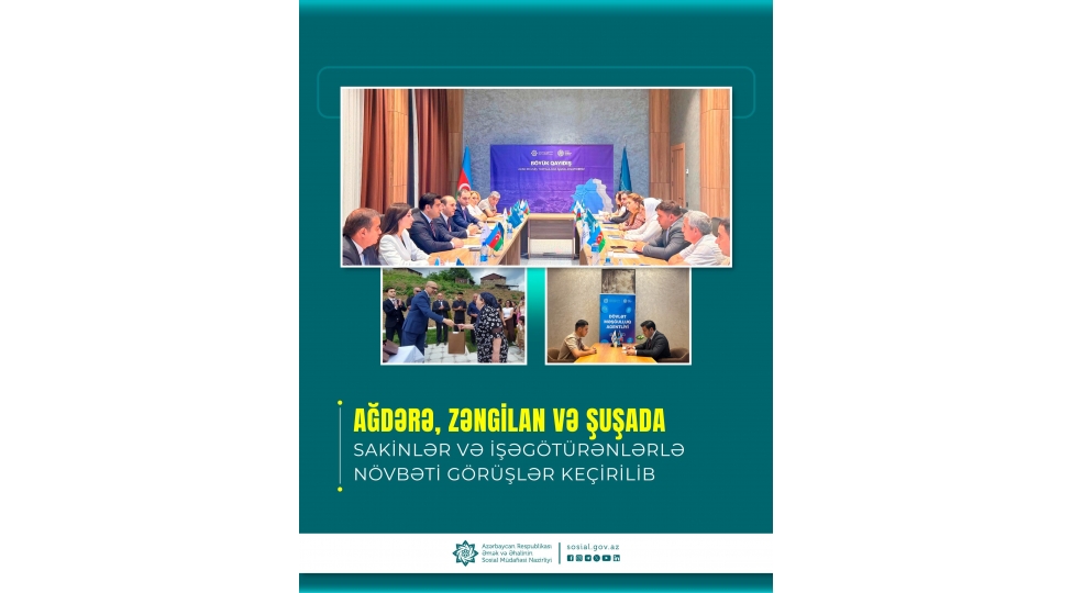 agdere-zengilan-ve-shushada-sakinler-ve-ishegoturenlerle-novbeti-gorushler-kechirilib