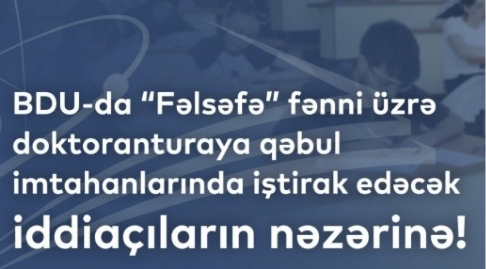 doktoranturaya-qebul-uzre-felsefe-imtahanlarinin-vaxti-ve-yeri-achiqlanib