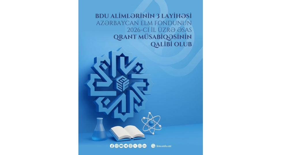 bdu-alimlerinin-3-layihesi-azerbaycan-elm-fondunun-2026-ci-il-uzre-esas-qrant-musabiqesinin-qalibi-olub