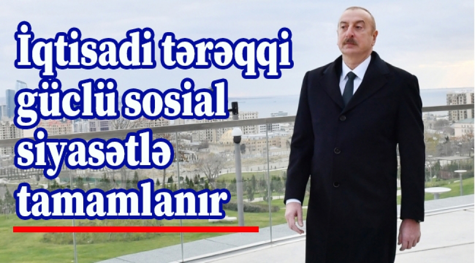 iqtisadi-tereqqi-guclu-sosial-siyasetle-tamamlanir-2