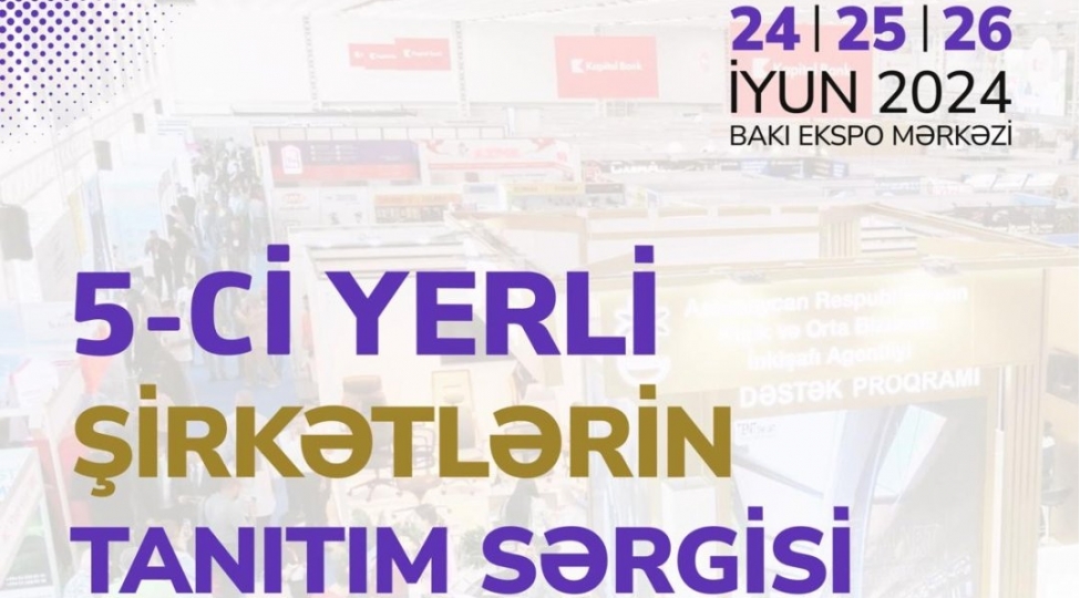 5-ci-yerli-shirketlerin-tanitim-sergisi-kechirilecek