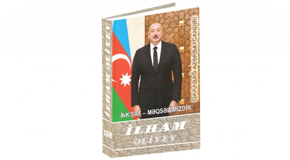 ilham-eliyev-inkishaf-meqsedimizdir-choxcildliyinin-138-ci-kitabi-chapdan-chixib