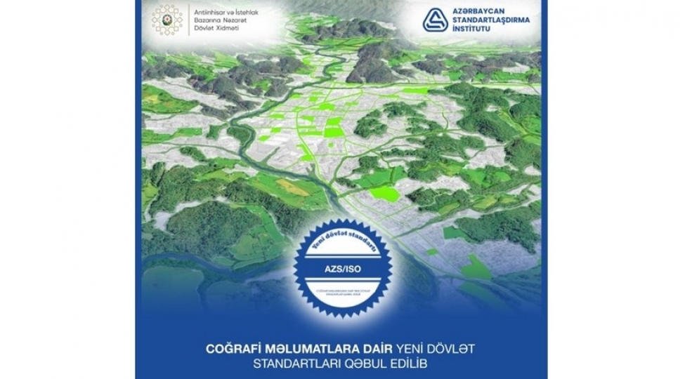 azerbaycanda-cografi-melumatlara-dair-yeni-dovlet-standartlari-qebul-edilib