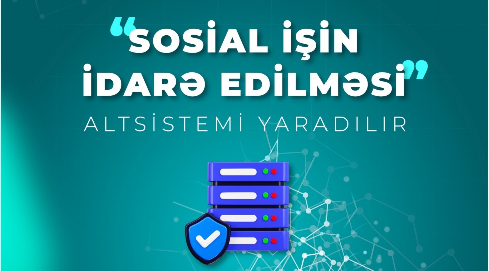 sosial-ishin-idare-edilmesi-altsistemi-yaradilir