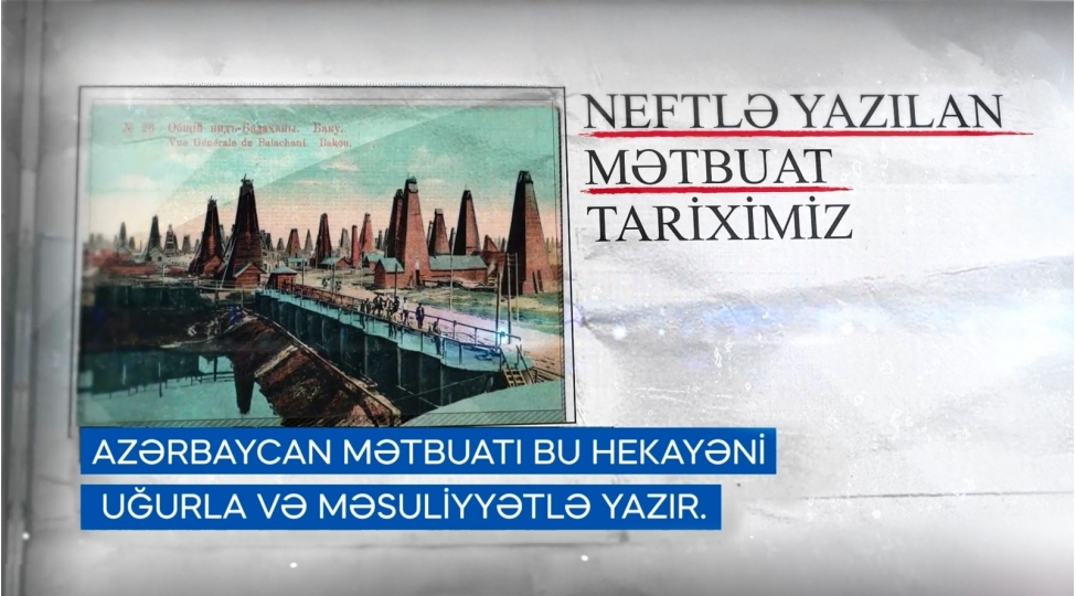 balaxani-neftchileri-neftle-yazilan-metbuat-tariximize-virtual-seyahete-devet-edir-video