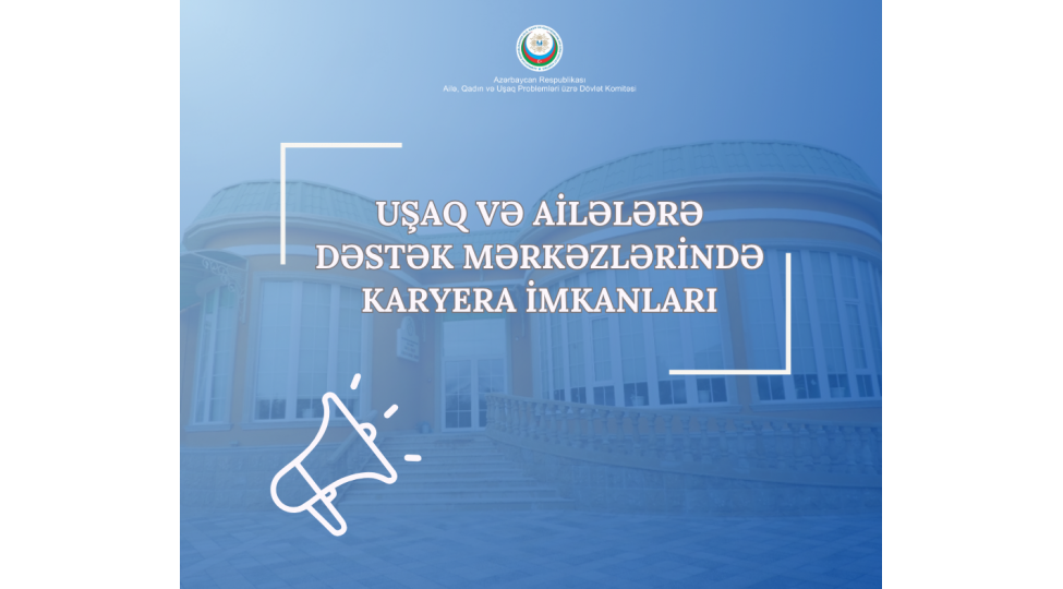 ushaq-ve-ailelere-destek-merkezlerinde-uadm-vakant-vezifeler-uzre-ishe-qebul-musabiqesi-elan-edilir