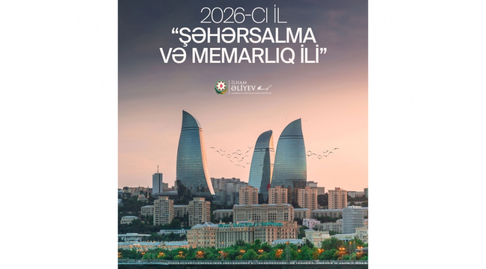 prezident-ilham-eliyev-2026-ci-ilin-azerbaycanda-shehersalma-ve-memarliq-ili-elan-olunmasi-ile-bagli-paylashim-edib