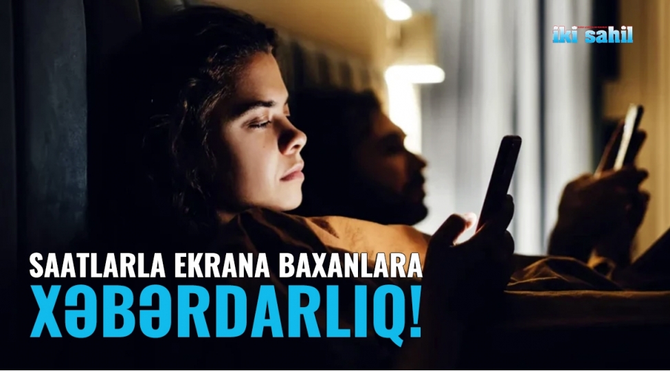 Saatlarla ekrana baxanlara 