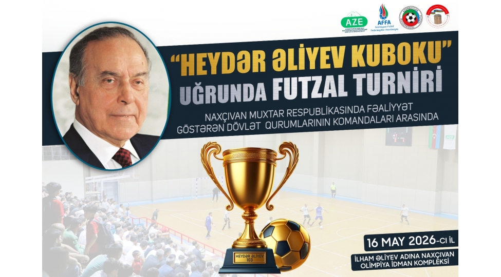 naxchivanda-heyder-eliyev-kuboku-ugrunda-enenevi-futzal-turniri-kechirilecek