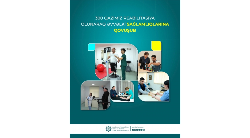 300-dek-qazimiz-reabilitasiya-olunaraq-evvelki-saglamliqlarina-qovushub