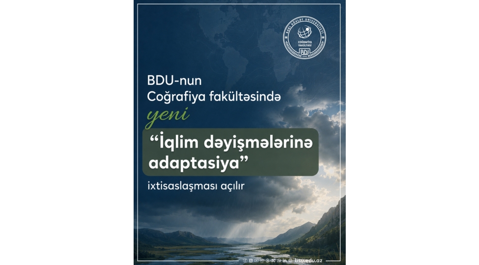 bdu-nun-cografiya-fakultesinde-yeni-iqlim-deyishmelerine-adaptasiya-ixtisaslashmasi-achilir