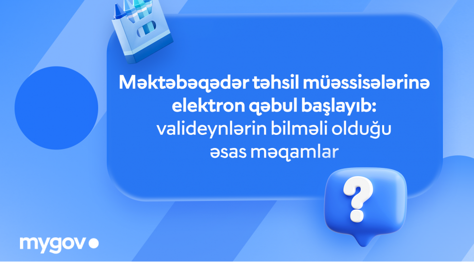 mektebeqeder-tehsil-muessiselerine-elektron-qebul-bashlayib-valideynlerin-bilmeli-oldugu-esas-meqamlar
