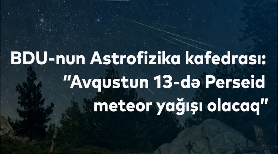 bdu-nun-astrofizika-kafedrasi-avqustun-13-de-perseid-meteor-yagishi-olacaq
