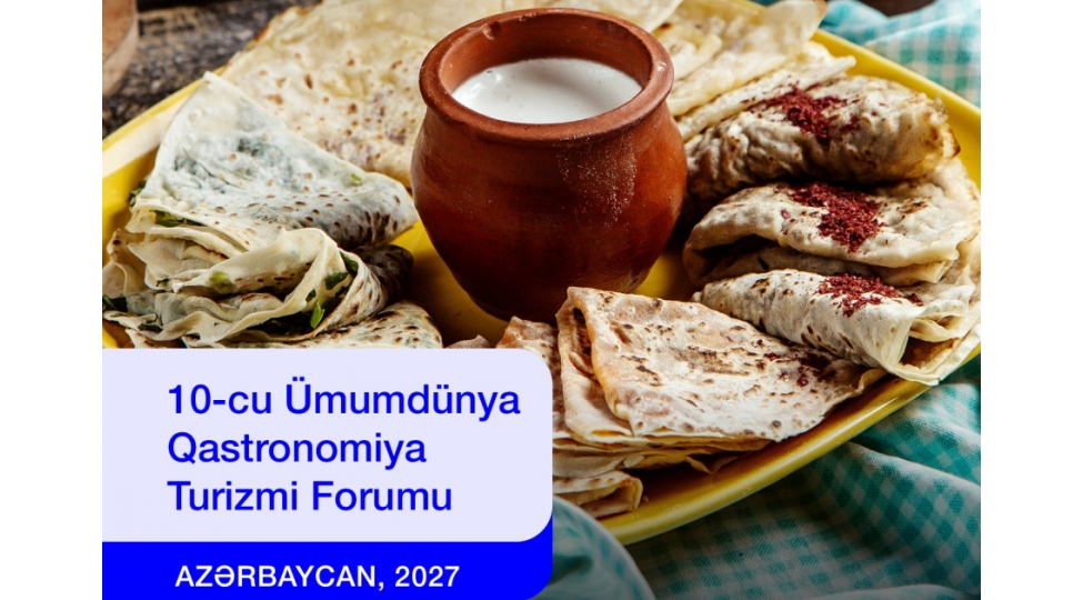 azerbaycan-10-cu-umumdunya-qastronomiya-turizmi-forumuna-ev-sahibliyi-edecek